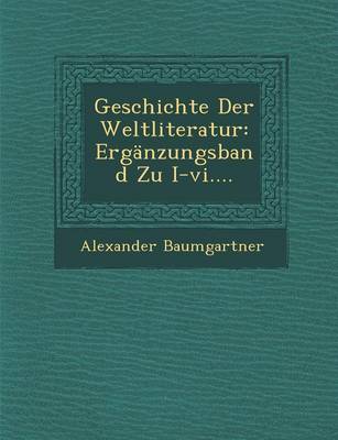 Geschichte Der Weltliteratur: Erganzungsband Zu I-VI.... (Paperback)