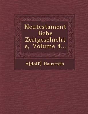 Neutestamentliche Zeitgeschichte, Volume 4... (Paperback)