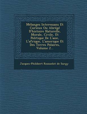 Melanges Interessans Et Curieux Ou Abrege D'Histoire Naturelle, Morale, Civile, Et Politique de L'Asie, L'Afrique, L'Amerique Et Des Terres Polaires, (Paperback)