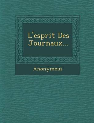 L'Esprit Des Journaux... (Paperback)