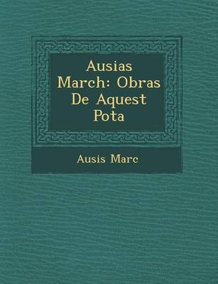 Ausias March: Obras de Aquest Po Ta (Paperback)