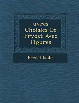 Uvres Choisies de PR Vost Avec Figures (Paperback)