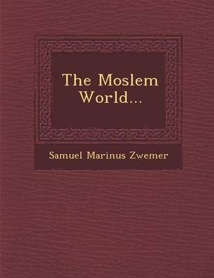 The Moslem World... (Paperback)