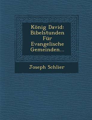 Konig David: Bibelstunden Fur Evangelische Gemeinden... (Paperback)