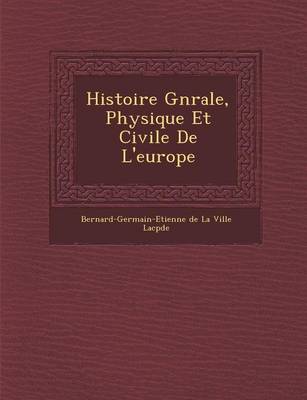 Histoire G N Rale, Physique Et Civile de L'Europe (Paperback)
