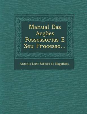 Manual Das Accoes Possessorias E Seu Processo... (Paperback)