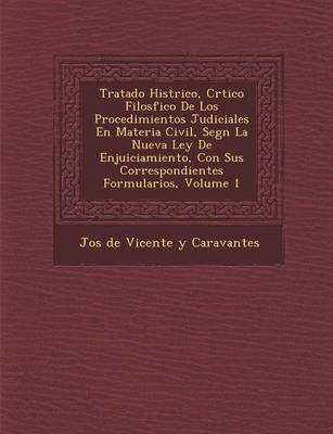 Tratado Hist Rico, Cr Tico Filos Fico de Los Procedimientos Judiciales En Materia Civil, Seg N La Nueva Ley de Enjuiciamiento, Con Sus Correspondiente (Paperback)