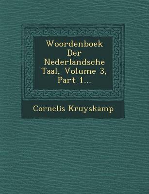 Woordenboek Der Nederlandsche Taal, Volume 3, Part 1... (Paperback)