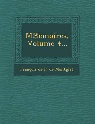 M Emoires, Volume 4... (Paperback)