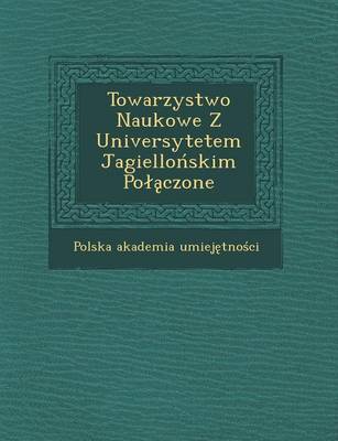 Towarzystwo Naukowe Z Universytetem Jagiello Skim Po Czone (Paperback)