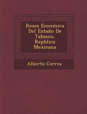 Rese�a Econ�mica Del Estado De Tabasco, Rep�blica Mexicana (Paperback)