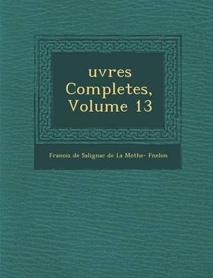 Uvres Completes, Volume 13 (Paperback)