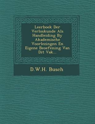 Leerboek Der Verloskunde ALS Handleiding by Akademische Voorlezingen En Eigene Beoefening Van Dit Vak... (Paperback)