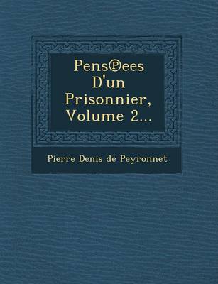 Pens Ees D'Un Prisonnier, Volume 2... (Paperback)
