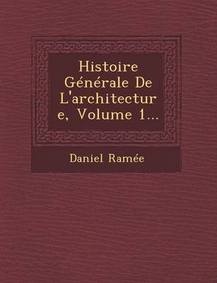 Histoire Generale de L'Architecture, Volume 1... (Paperback)