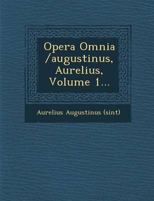 Opera Omnia /Augustinus, Aurelius, Volume 1... (Paperback)