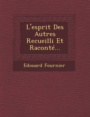 L'Esprit Des Autres Recueilli Et Raconte... (Paperback)