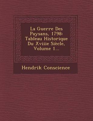 La Guerre Des Paysans, 1798: Tableau Historique Du Xviiie Siecle, Volume 1... (Paperback)