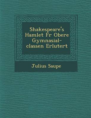 Shakespeare's Hamlet Fur Obere Gymnasial-Classen Erl Utert (Paperback)
