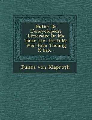 Notice de L'Encyclopedie Litteraire de Ma Touan Lin: Intitulee Wen Hian Thoung K Hao... (Paperback)