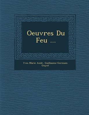 Oeuvres Du Feu ... (Paperback)