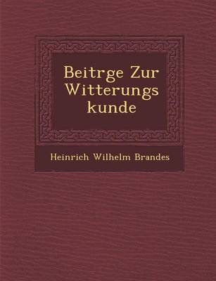 Beitr GE Zur Witterungskunde (Paperback)