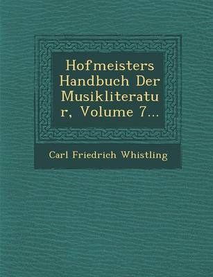 Hofmeisters Handbuch Der Musikliteratur, Volume 7... (Paperback)