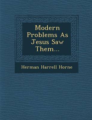Modern Problems as Jesus Saw Them... (Paperback)