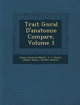 Trait G N Ral D'Anatomie Compar E, Volume 1 (Paperback)