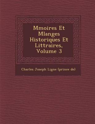 M Moires Et Melanges Historiques Et Litt Raires, Volume 3 (Paperback)
