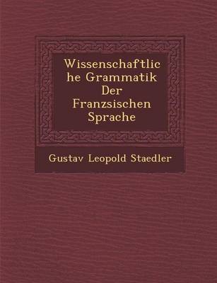 Wissenschaftliche Grammatik Der Franz Sischen Sprache (Paperback)