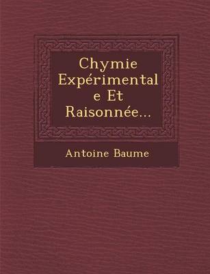 Chymie Experimentale Et Raisonnee... (Paperback)