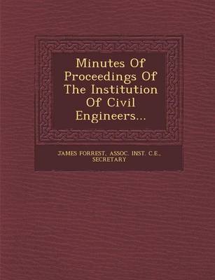 Minutes of Proceedings of the Institution of Civil Engineers... (Paperback)