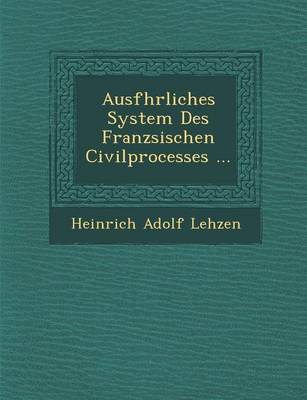 Ausf Hrliches System Des Franz Sischen Civilprocesses ... (Paperback)