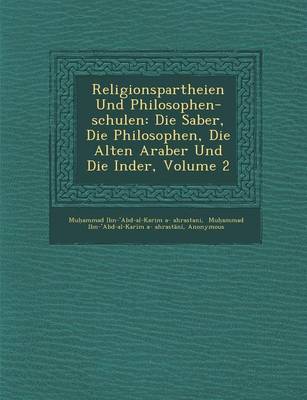 Religionspartheien Und Philosophen-Schulen: Die Sab�er, Die Philosophen, Die Alten Araber Und Die Inder, Volume 2 (Paperback)