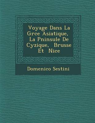 Voyage Dans La Gr Ce Asiatique, La P Ninsule de Cyzique, Brusse Et Nic E (Paperback)
