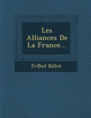 Les Alliances de La France... (Paperback)