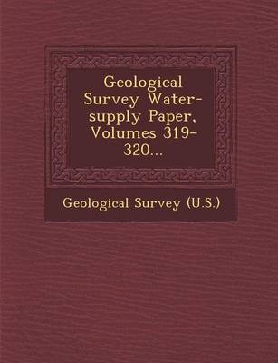 Geological Survey Water-Supply Paper, Volumes 319-320... (Paperback)