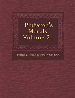 Plutarch's Morals, Volume 2... (Paperback)