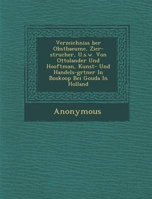 Verzeichniss Ber Obstbaeume, Zier-Str Ucher, U.S.W. Von Ottolander Und Hooftman, Kunst- Und Handels-G Rtner in Boskoop Bei Gouda in Holland (Paperback)