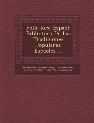 Folk-Lore Espa Ol: Biblioteca de Las Tradiciones Populares Espa Oles ... (Paperback)