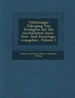 Vollst Ndiger Jahrgang Von Predigten Ber Die Gew Hnlichen Sonn- Fest- Und Feyertags-Evangelien, Volume 2 (Paperback)
