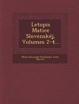 Letopis Matice Slovenskej, Volumes 2-4... (Paperback)