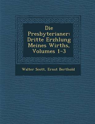 Die Presbyterianer: Dritte Erz Hlung Meines Wirths, Volumes 1-3 (Paperback)
