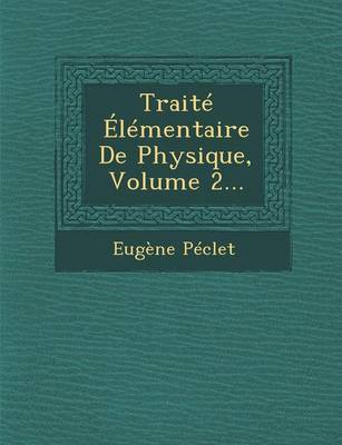 Traite Elementaire de Physique, Volume 2... (Paperback)