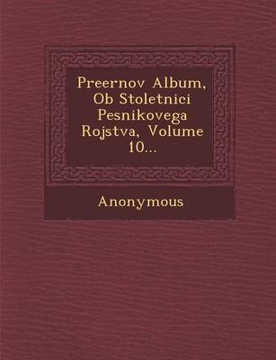 Preernov Album, OB Stoletnici Pesnikovega Rojstva, Volume 10... (Paperback)
