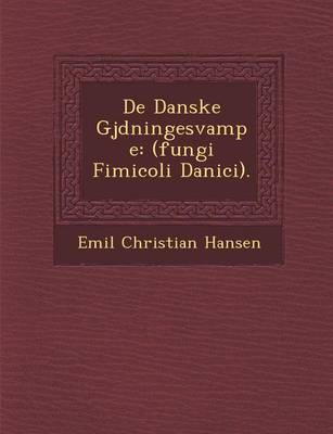 de Danske Gj Dningesvampe: (Fungi Fimicoli Danici). (Paperback)