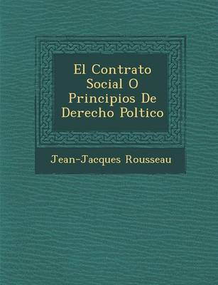 El Contrato Social O Principios de Derecho Pol Tico (Paperback)