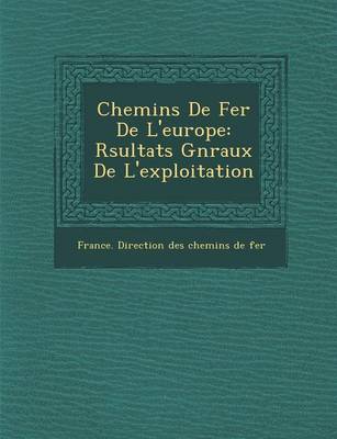 Chemins de Fer de L'Europe: R Sultats G N Raux de L'Exploitation (Paperback)