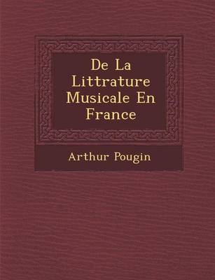 de La Litt Rature Musicale En France (Paperback)